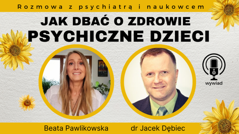 Jak dbać o zdrowie psychiczne dzieci – rozmowa z dr Jackiem Dębcem